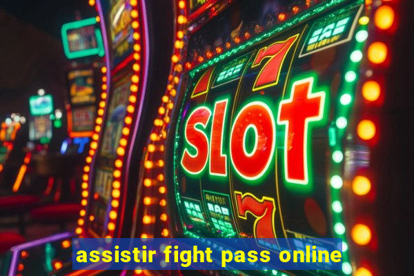 assistir fight pass online